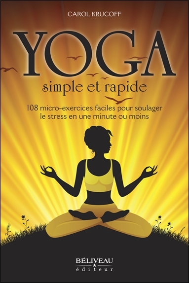 Yoga simple et rapide - 108 micro-exercices faciles pour soulager le stress en une minute ou moins