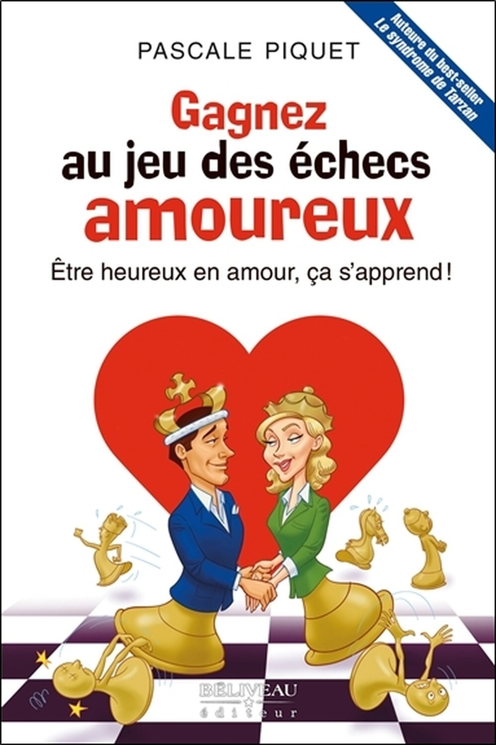 Gagnez au jeu des échecs amoureux - Etre heureux en amour, ça s'apprend !