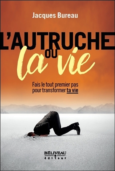 L'autruche ou la vie - Fais le tout premier pas pour transformer ta vie
