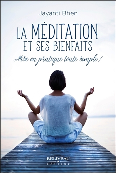 La méditation et ses bienfaits - Mise en pratique toute simple !
