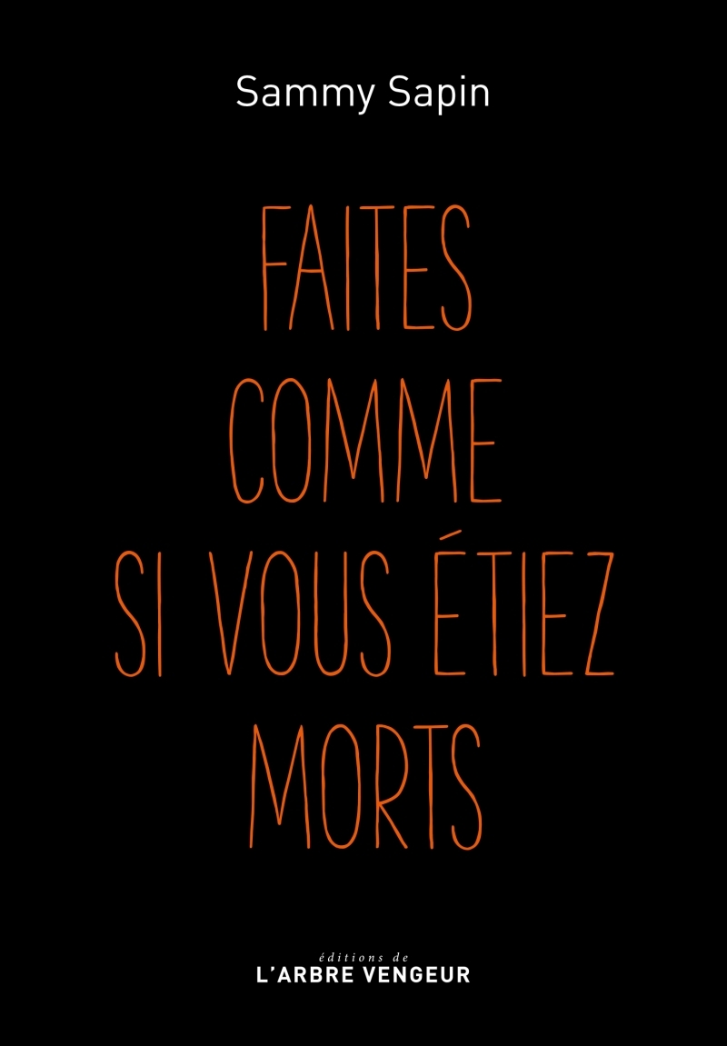 FAITES COMME SI VOUS ETIEZ MORTS