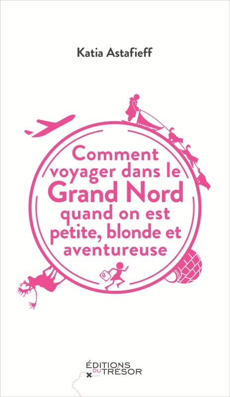 Comment voyager dans le grand nord quand on est petite, blonde et aventureuse
