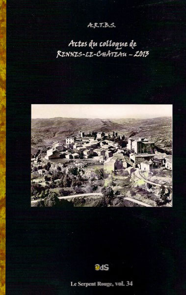 Actes du Colloque d'Études & de Recherches sur Rennes-le-Château 2013