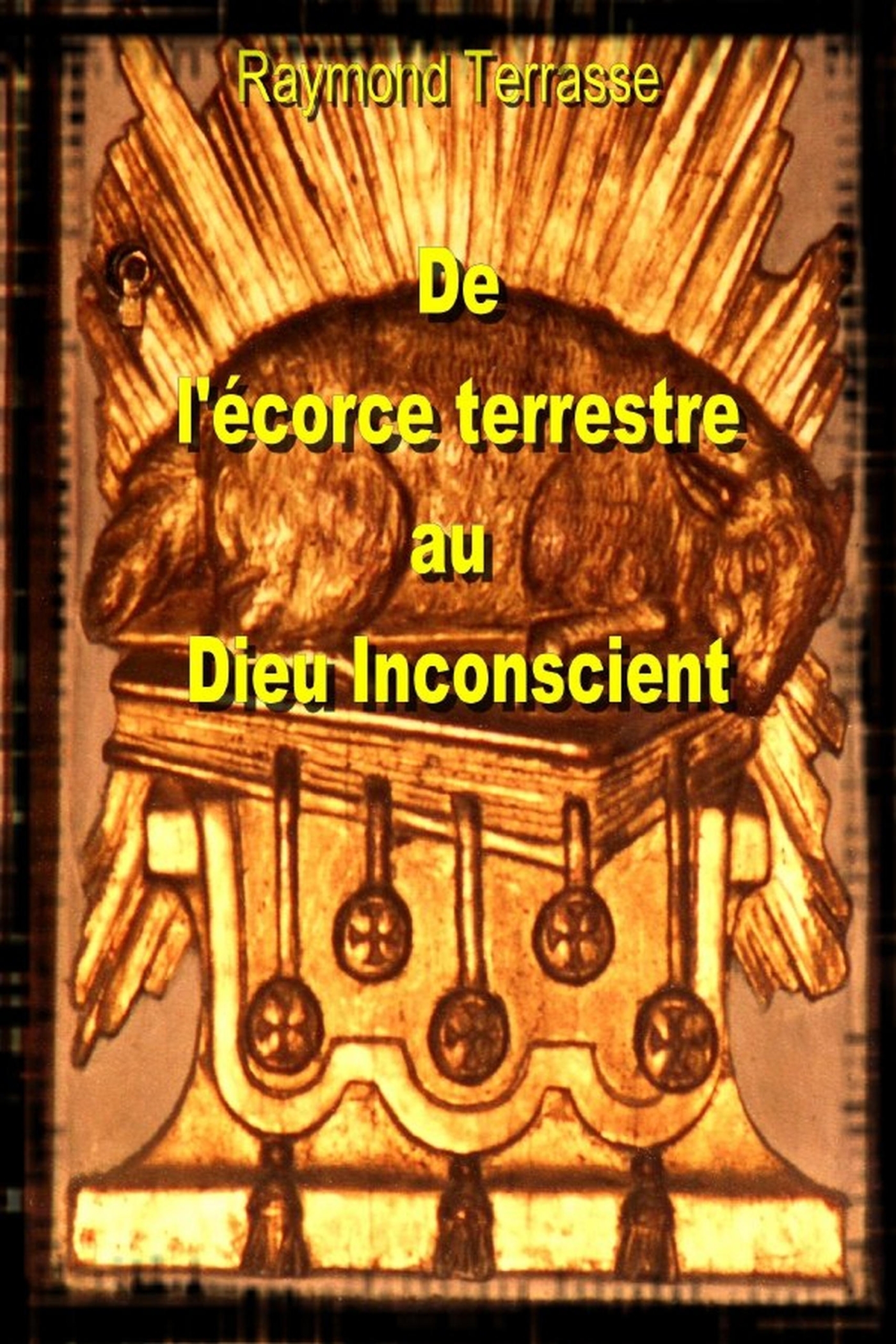 De l'Ecorce terrestre au Dieu Inconscient