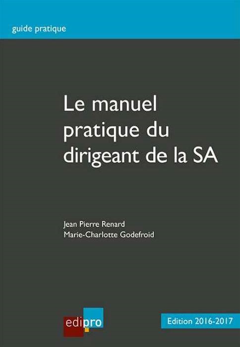 LE MANUEL PRATIQUE DU DIRIGEANT DE LA SA - 3ÈME ÉDITION