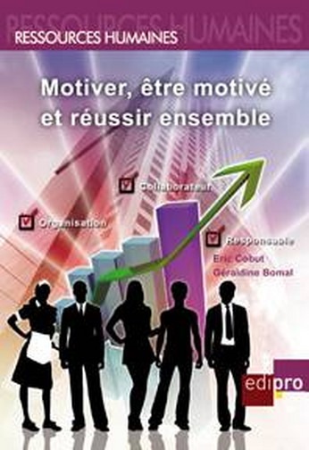 MOTIVER, ÊTRE MOTIVÉ ET RÉUSSIR ENSEMBLE