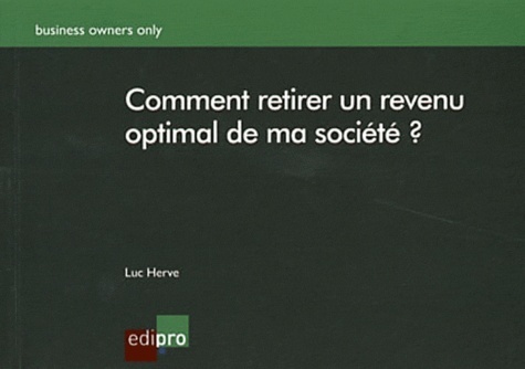 COMMENT RETIRER UN REVENU OPTIMAL DE MA SOCIÉTÉ ?