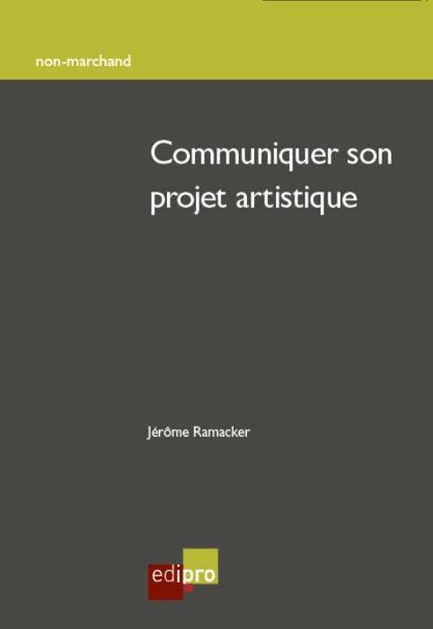 COMMUNIQUER SON PROJET ARTISTIQUE