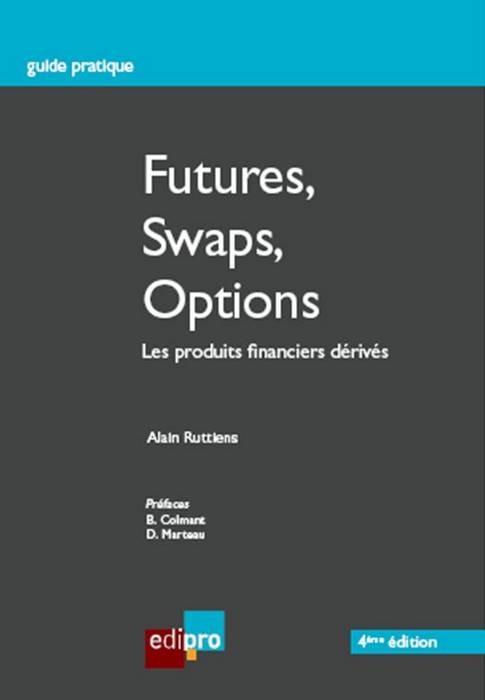 FUTURES, SWAPS, OPTIONS - 4EME EDITION