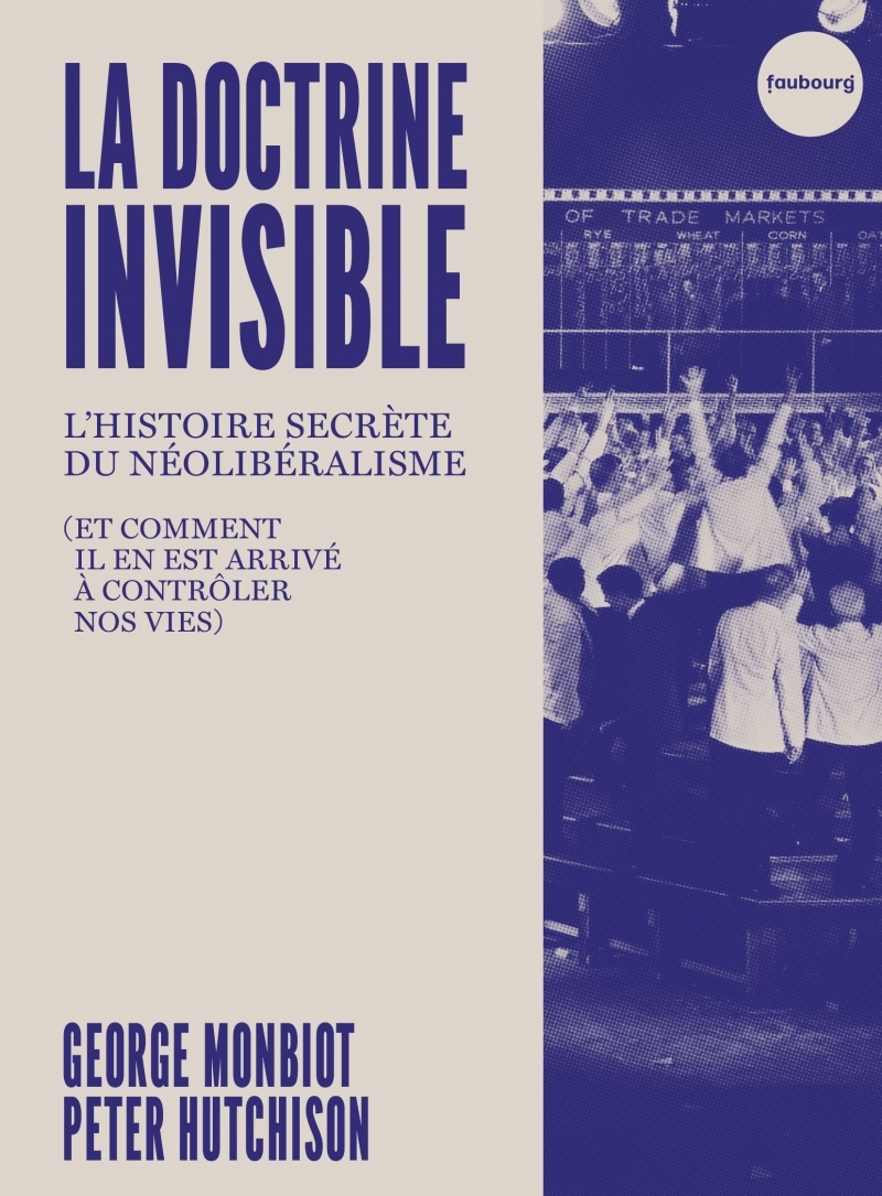La Doctrine invisible - L'Histoire secrète du néolibéralisme