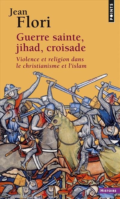 Guerre sainte, Jihad, Croisade. Violence et religion dans le christianisme et l'islam