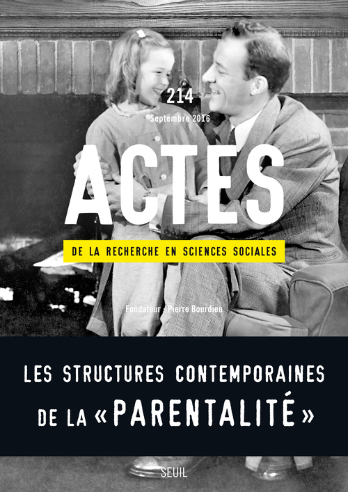 "Actes de la recherche en sciences sociales, n° 214. Les structures contemporaines de la ""parentali