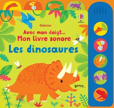 Les dinosaures - Avec mon doigt... Mon livre sonore