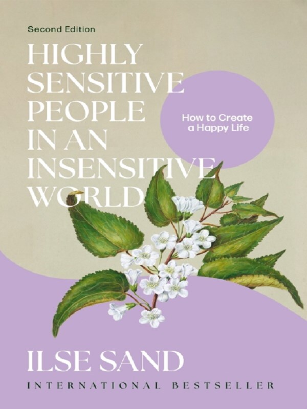 Highly Sensitive People in an Insensitive World, 2nd edition