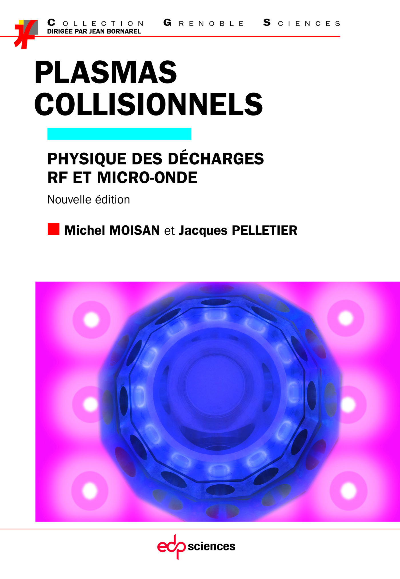 Plasmas collisionnels physique des décharges RF et micro-ondes