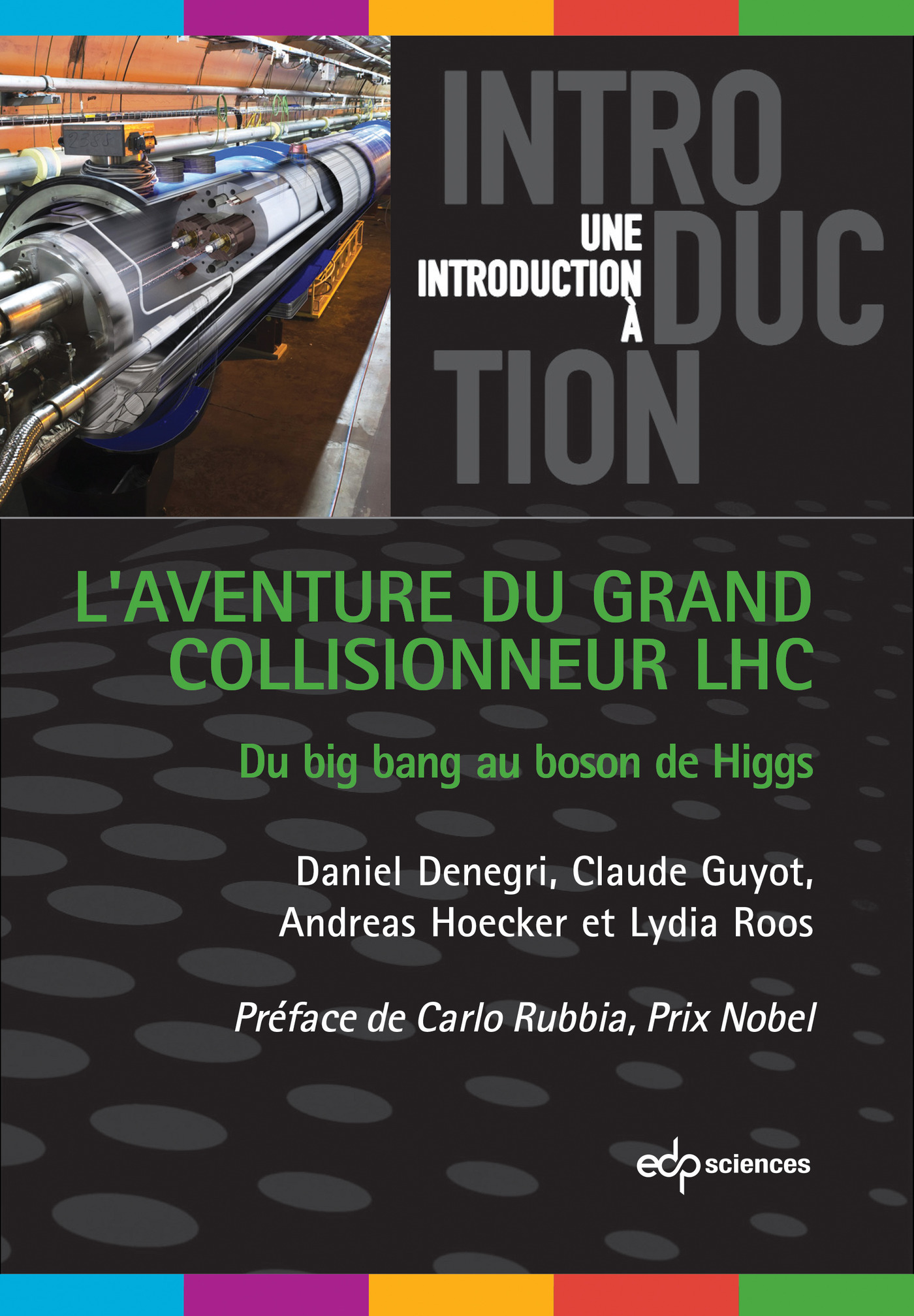 L'aventure du grand collisionneur LHC du big bang au boson de Higgs
