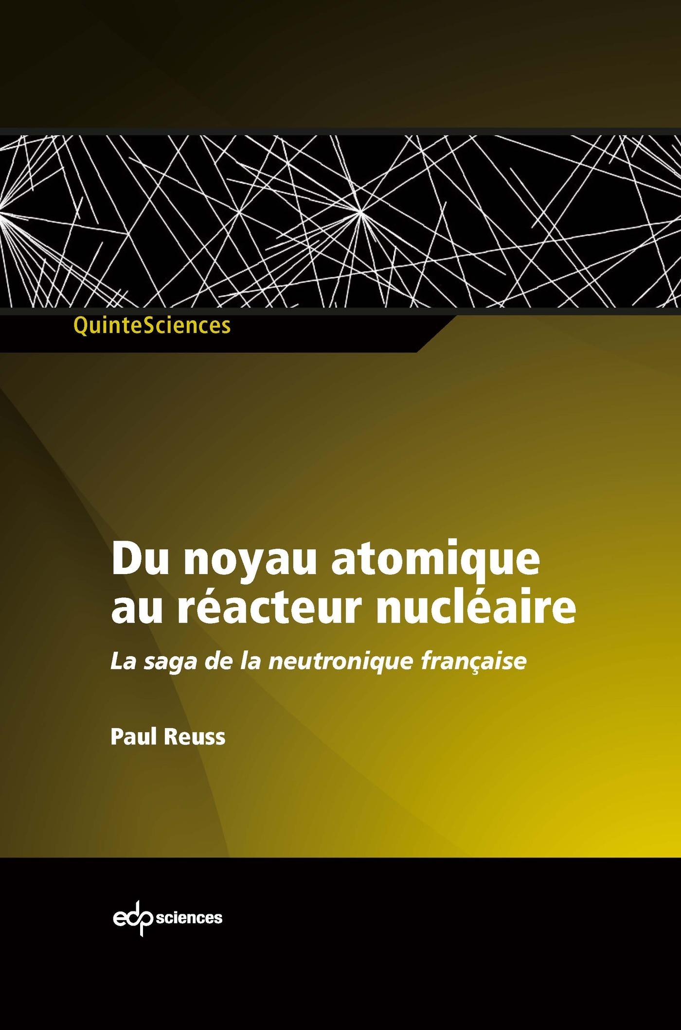 Du noyau atomique au réacteur nucléaire la saga de la neutronique française