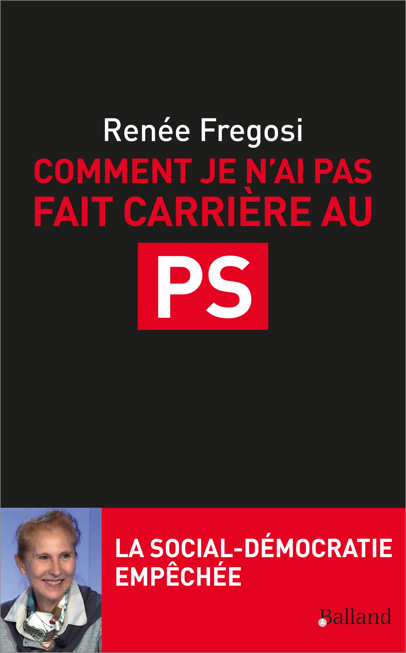 Comment je n'ai pas fait carrière au PS