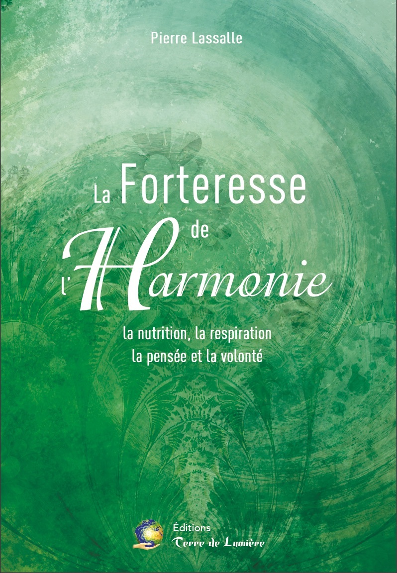 LA FORTERESSE DE L'HARMONIE - La nutrition, la respiration, la pensée et la volonté