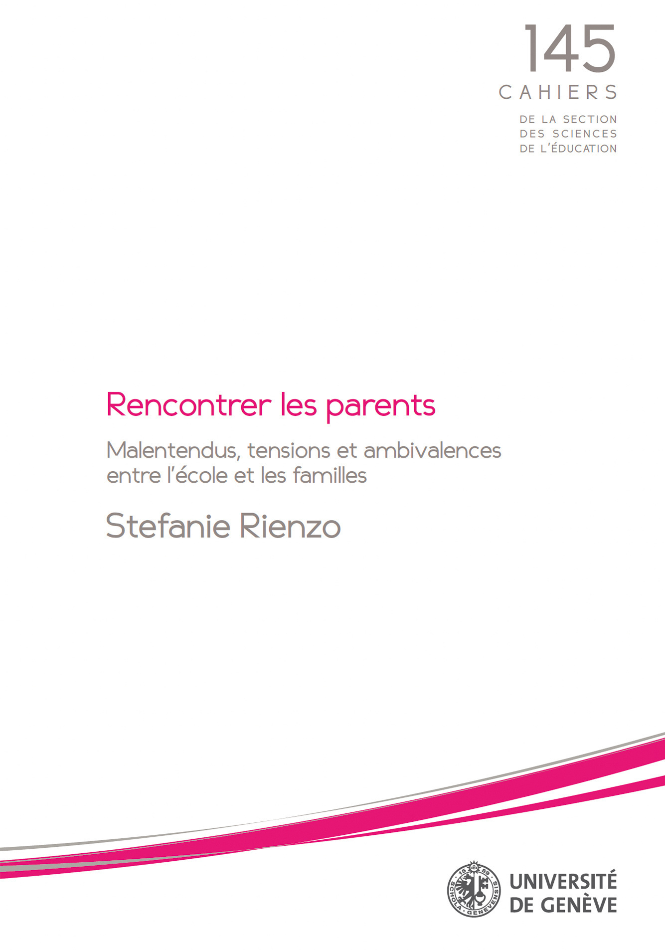 RENCONTRER LES PARENTS. MALENTENDUS, TENSIONS ET AMBIVALENCES ENTRE L 'ECOLE ET LES FAMILLES