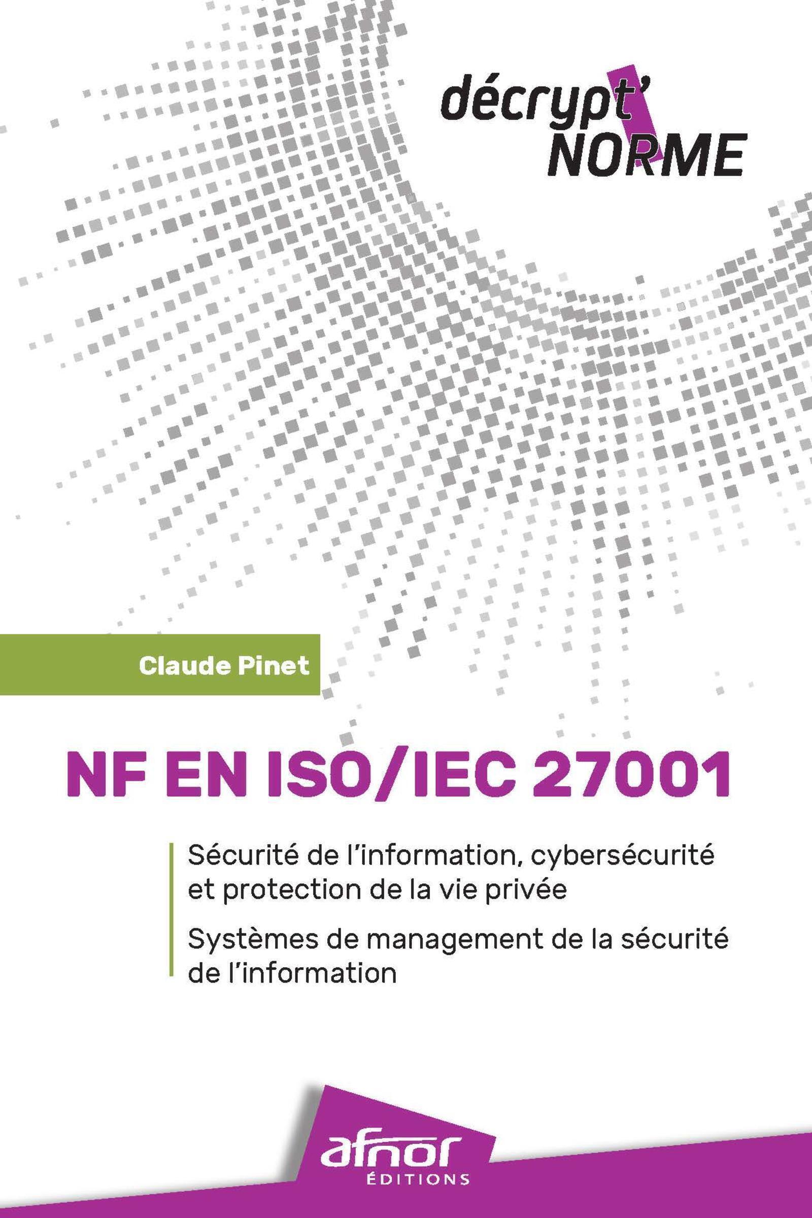 NF EN ISO/IEC 27001 et#8211; Sécurité de l'information, cybersécurité et protection de la vie privée