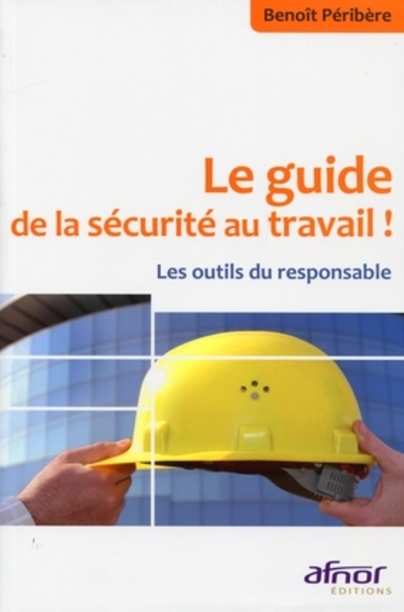 LE GUIDE DE LA SECURITE AU TRAVAIL ! LES OUTILS DU RESPONSABLE