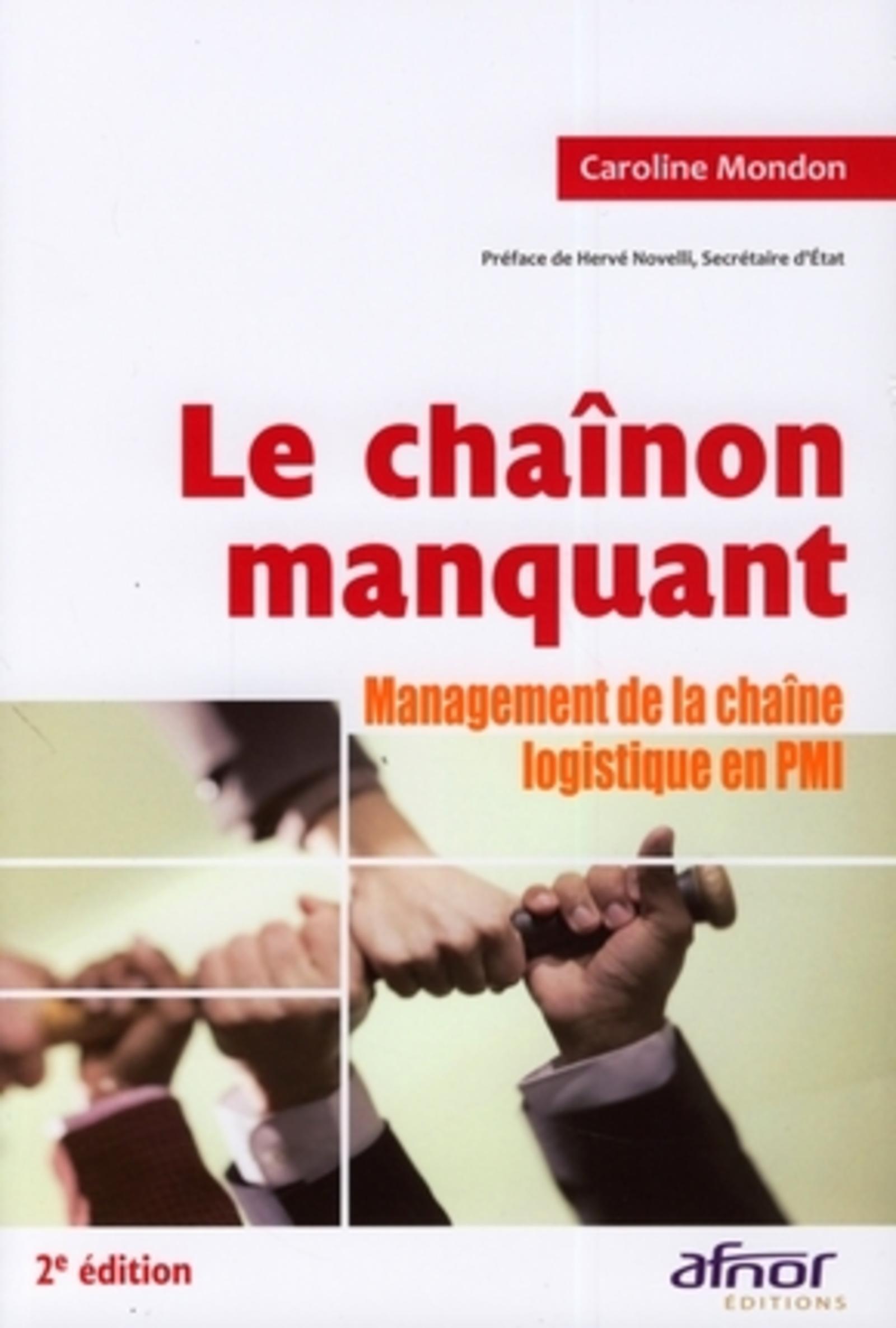 LE CHAINON MANQUANT. MANAGEMENT DE LA CHAINE LOGISTIQUE EN PMI. 2EME EDITION