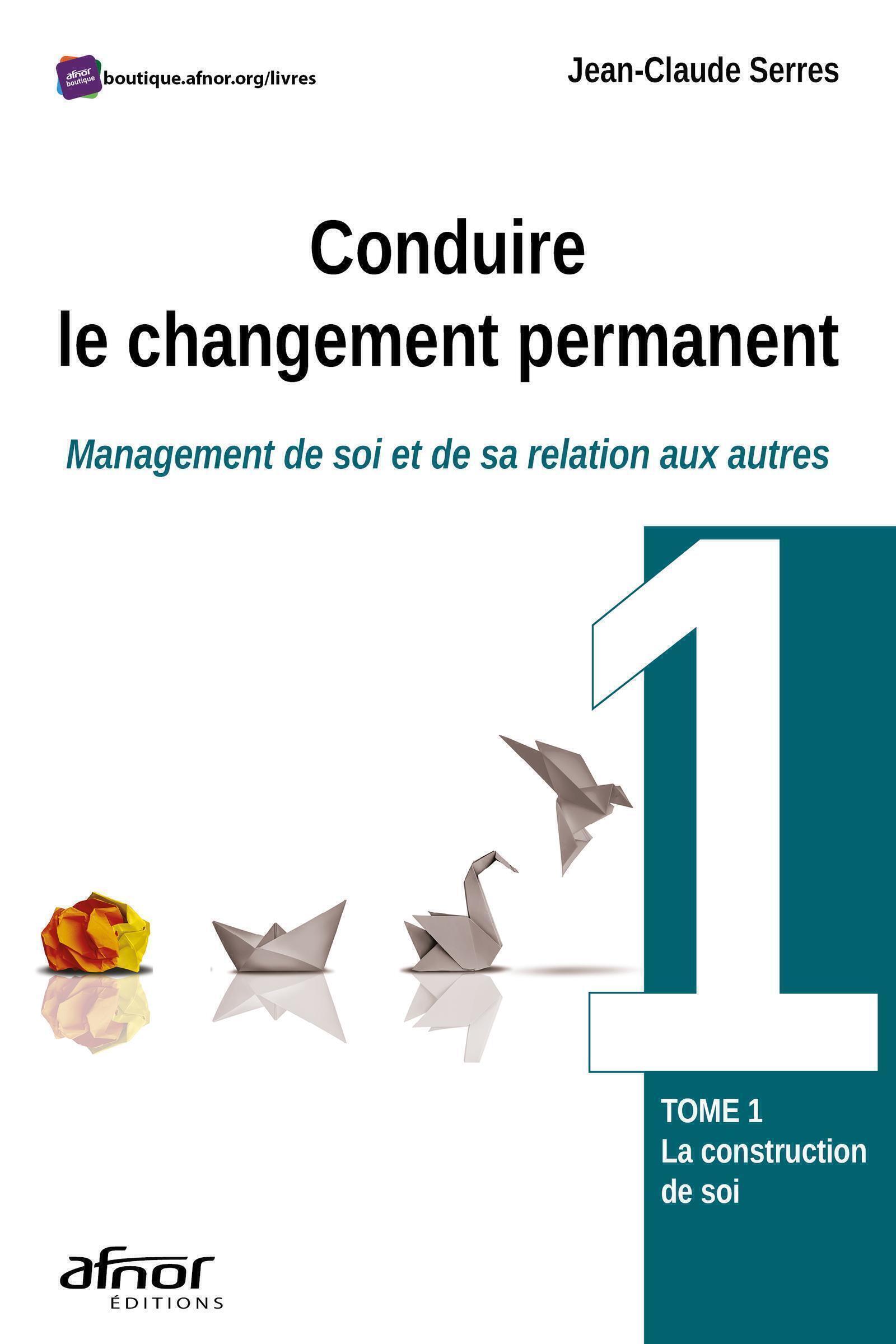 Conduire le changement permanent - Tome 1