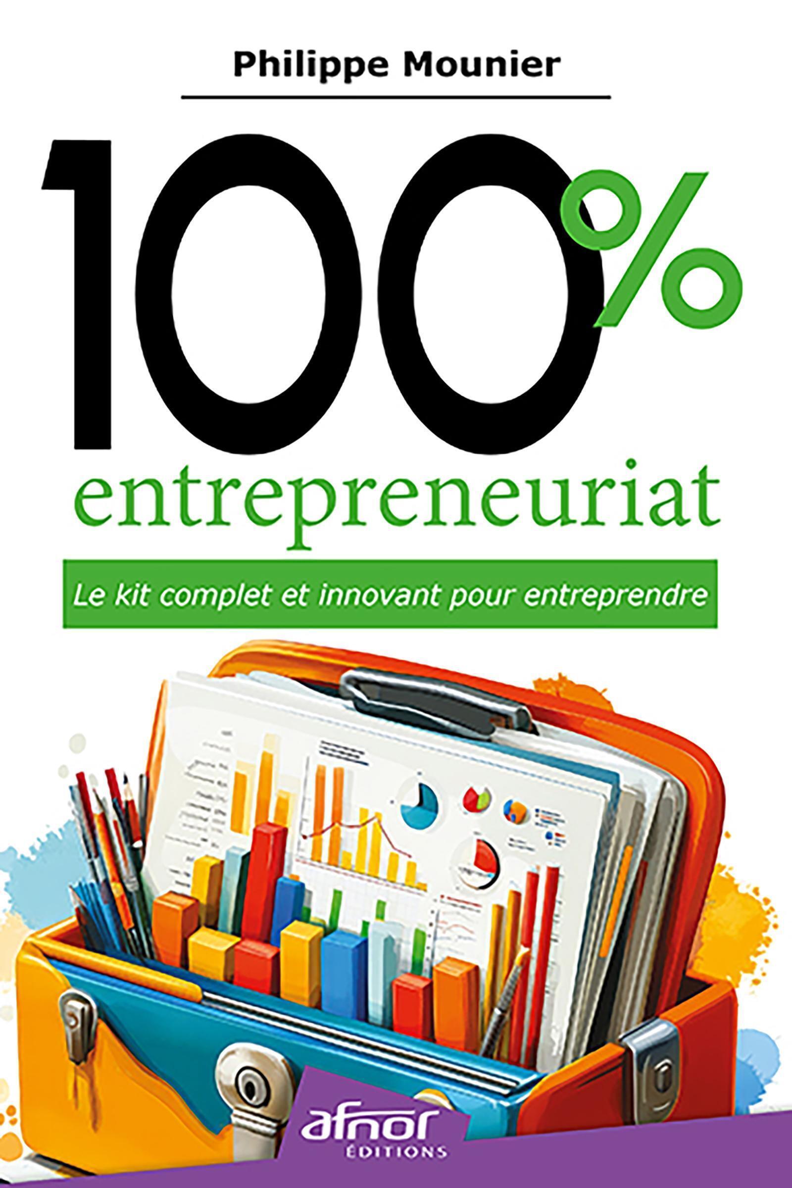 100% entrepreneuriat Le kit complet et innovant pour entreprendre