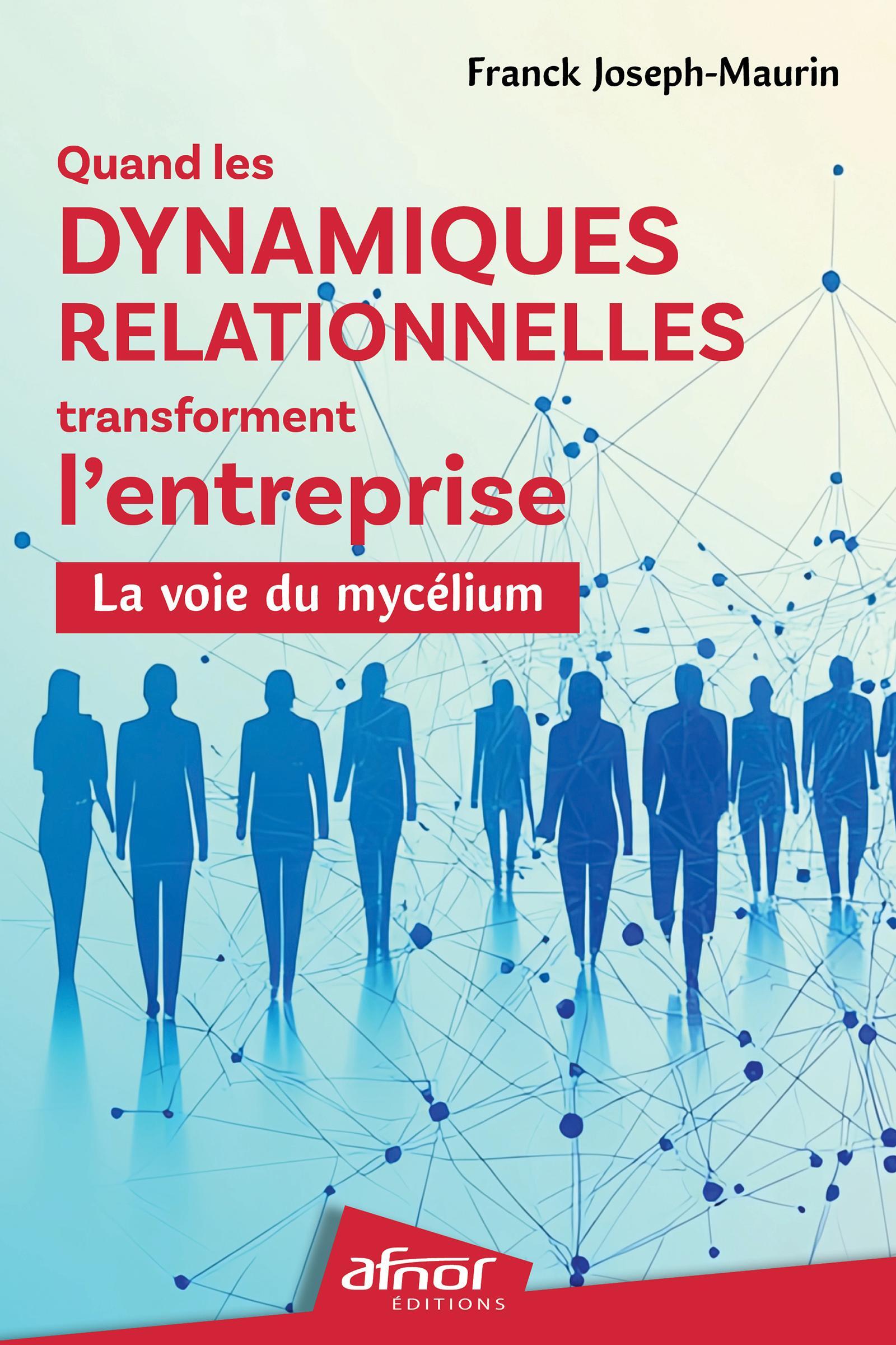 Quand les dynamiques relationnelles transforment l'entreprise