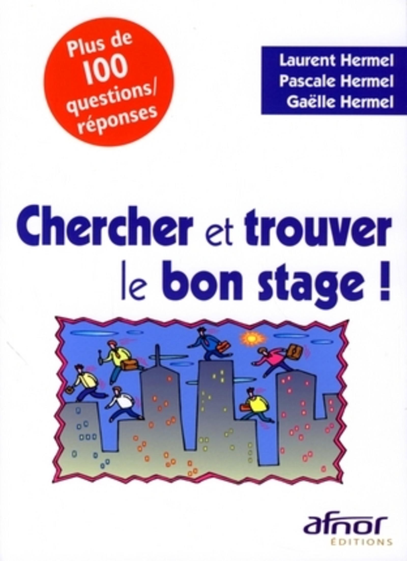 Chercher et trouver le bon stage ! plus de 100 questions-réponses