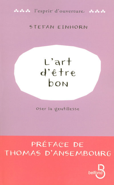 L'art d'être bon : Oser la gentillesse