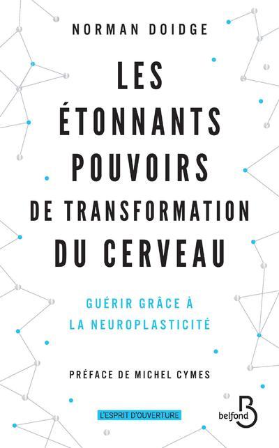 Les étonnants pouvoirs de transformation du cerveau -Nouvelle édition-
