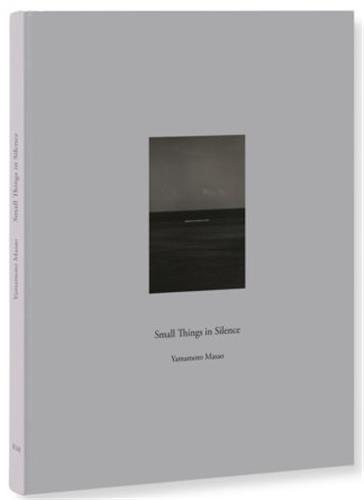 Masao Yamamoto Small Things in Silence (2nd Edition) /anglais/japonais