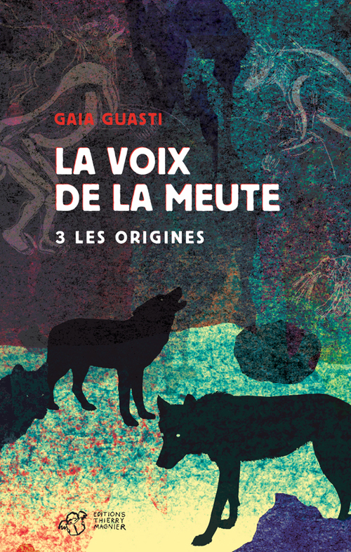 La voix de la meute Tome 3 - Les origines