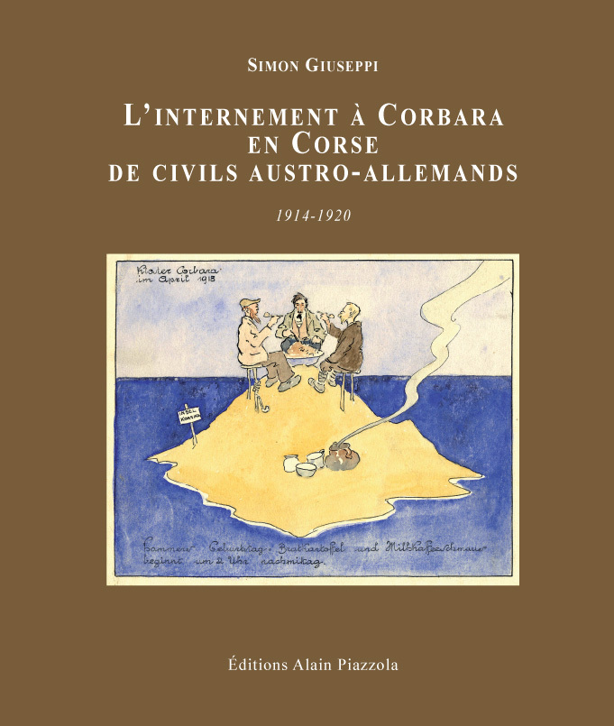 L'Internement A Corbara De Civils Austro-Allemands 1914-1920