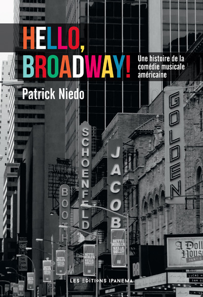 HELLO, BROADWAY ! - UNE HISTOIRE DE LA COME DIE MUSICALE AMERICAINE