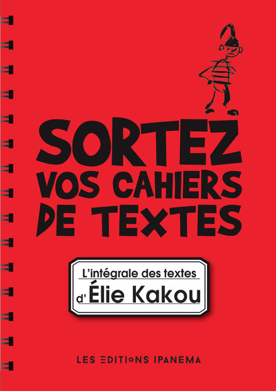 Sortez vos cahiers de textes ! L'intégrale des textes d'Elie Kakou