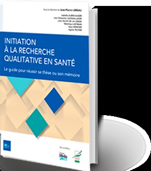 Initiation à la recherche qualitative en santé - le guide pour réussir sa thèse ou son mémoire
