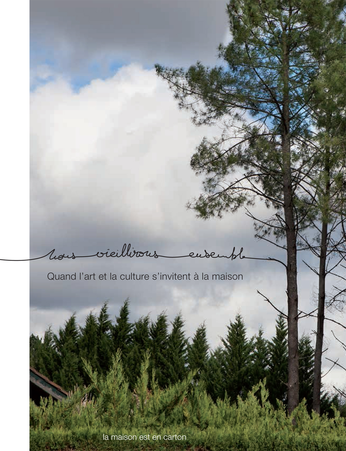 Nous vieillirons ensemble. Quand l'art et la culture s'invitent à la maison
