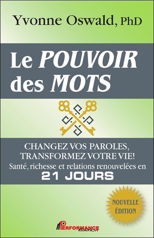 Le pouvoir des mots - Changez vos paroles, transformez votre vie !