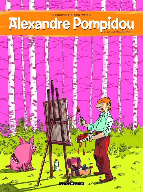 Alexandre Pompidou  - tome 1 - Alexandre Pompidou - Lard Moderne