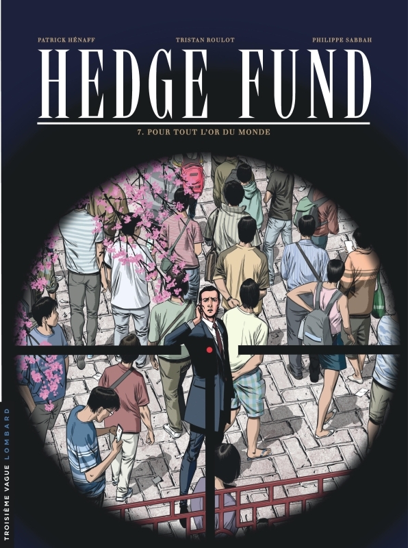 Hedge Fund - Tome 7 - Pour tout l'or du monde