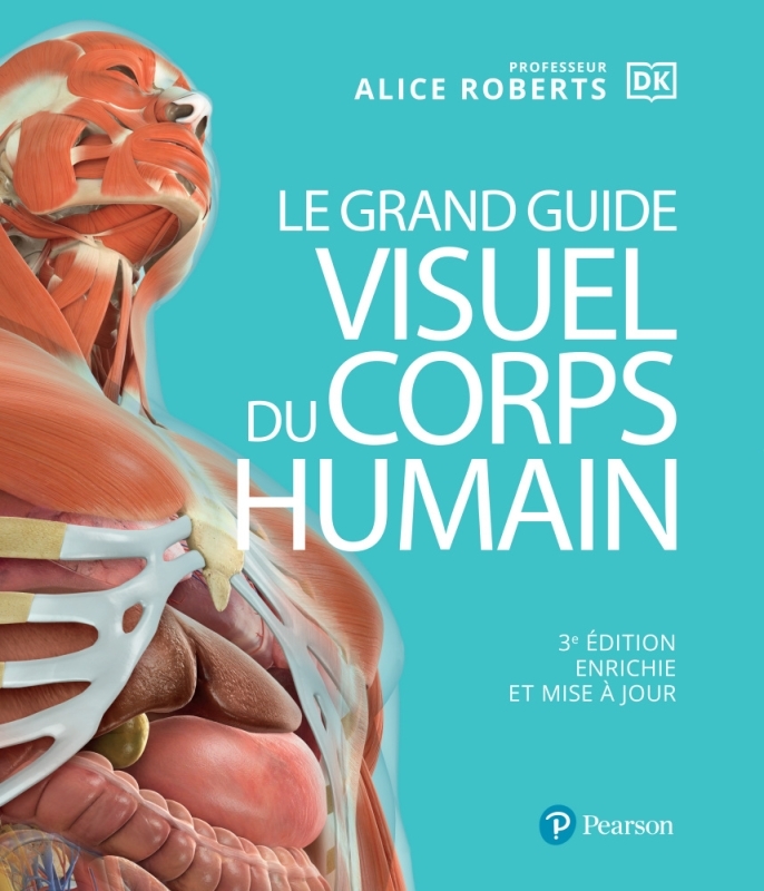 Le Grand guide visuel du corps humain - 3e édition enrichie et mise à jour