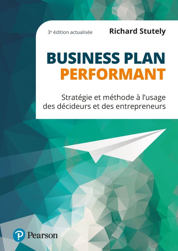 Business plan performant - 3e édition actualisée