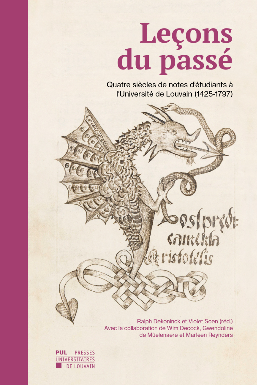 LECONS DU PASSE : QUATRE SIECLES DE NOTES D'ETUDIANTS A L'UNIVERSITE DE LOUVAIN (1425-1797)
