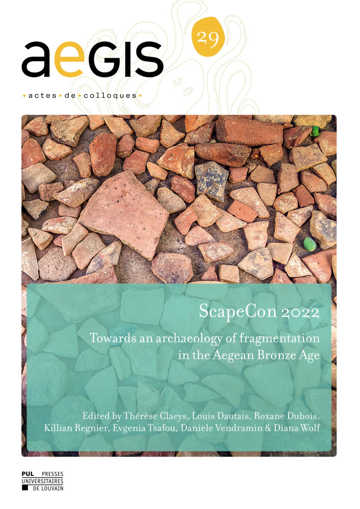 SCAPECON 2022 : TOWARDS AN ARCHAEOLOGY OF FRAGMENTATION IN THE AEGEAN BRONZE AGE