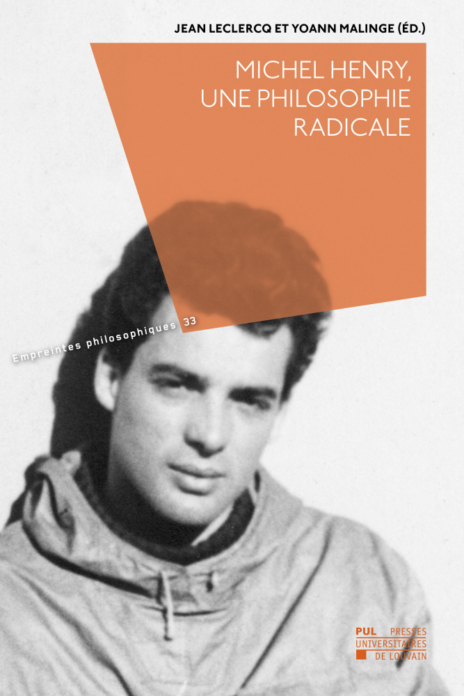 MICHEL HENRY, UNE PHILOSOPHIE RADICALE