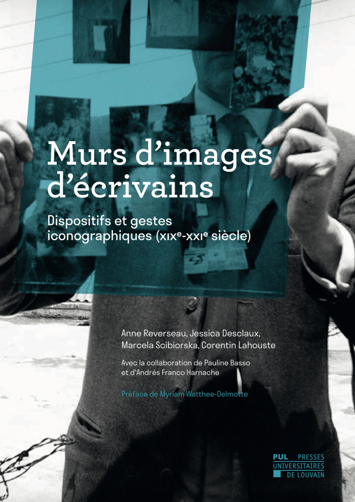 MURS D'IMAGES D'ECRIVAINS : DISPOSITIFS ET GESTES ICONOGRAPHIQUES (XIXE-XXIE SIECLE)