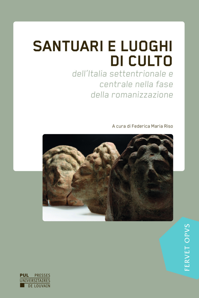 SANTUARI E LUOCHI DI CULTO : DELL'ITALIA SETTENTRIANOLE E CENTRALE NELLA FASE DELLA ROMANIZZAZIONE (